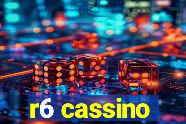 r6 cassino